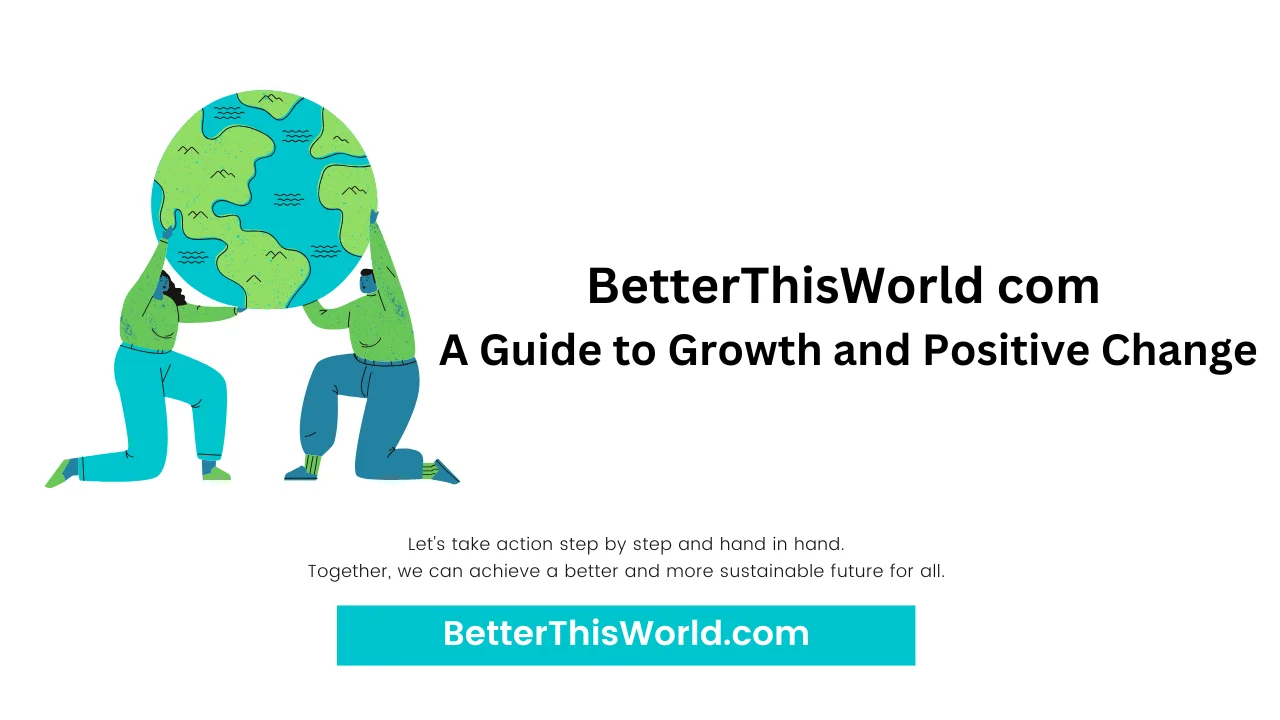 BetterThisWorld com