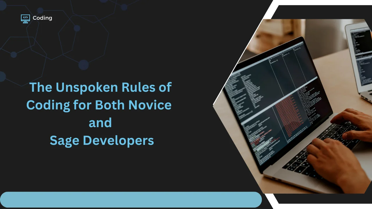 The Unspoken Rules of Coding for Both Novice and Sage Developers