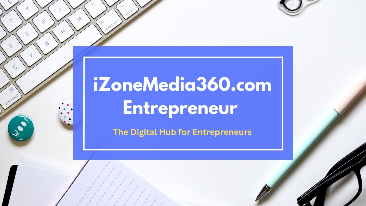 iZoneMedia360.com Entrepreneur